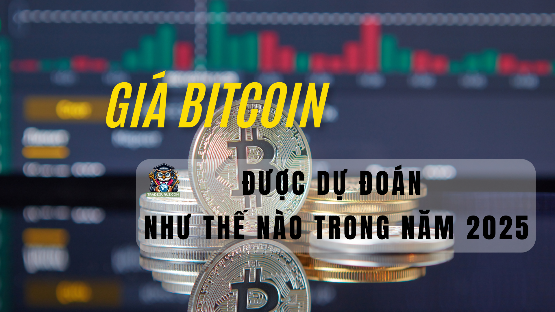 Dự đoán giá BTC trong năm 2025 bởi các chuyên gia